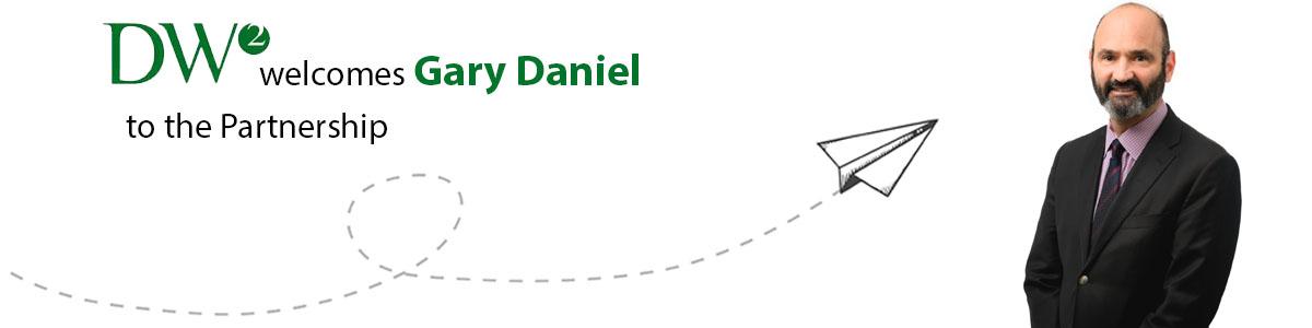 DWW Welcomes Gary Daniel as a Partner of the Firm